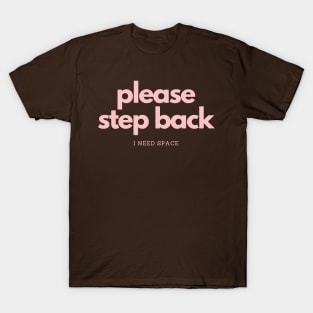 Please Step Back T-Shirt